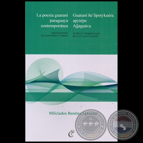 LA POESÍA GUARANÍ PARAGUAYA CONTEMPORÁNEA: INNOVACIONES DE CONTENIDO Y FORMA - Autor: MILCIADES MATEO BENÍTEZ LARRIEUR - Año 2014
